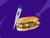 A thermometer and a sandwich | can you get a fever from food poisoning